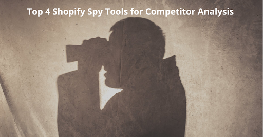 Top 4 Shopify Spy Tools for Competitor Analysis